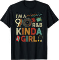 Funny Im a 90 s R&B Graphic Tees Kinda Girl Throwback Women T-Shirt Unisex T-shirt, Sweatshirt, Hoodie, Long Sleeve Tee