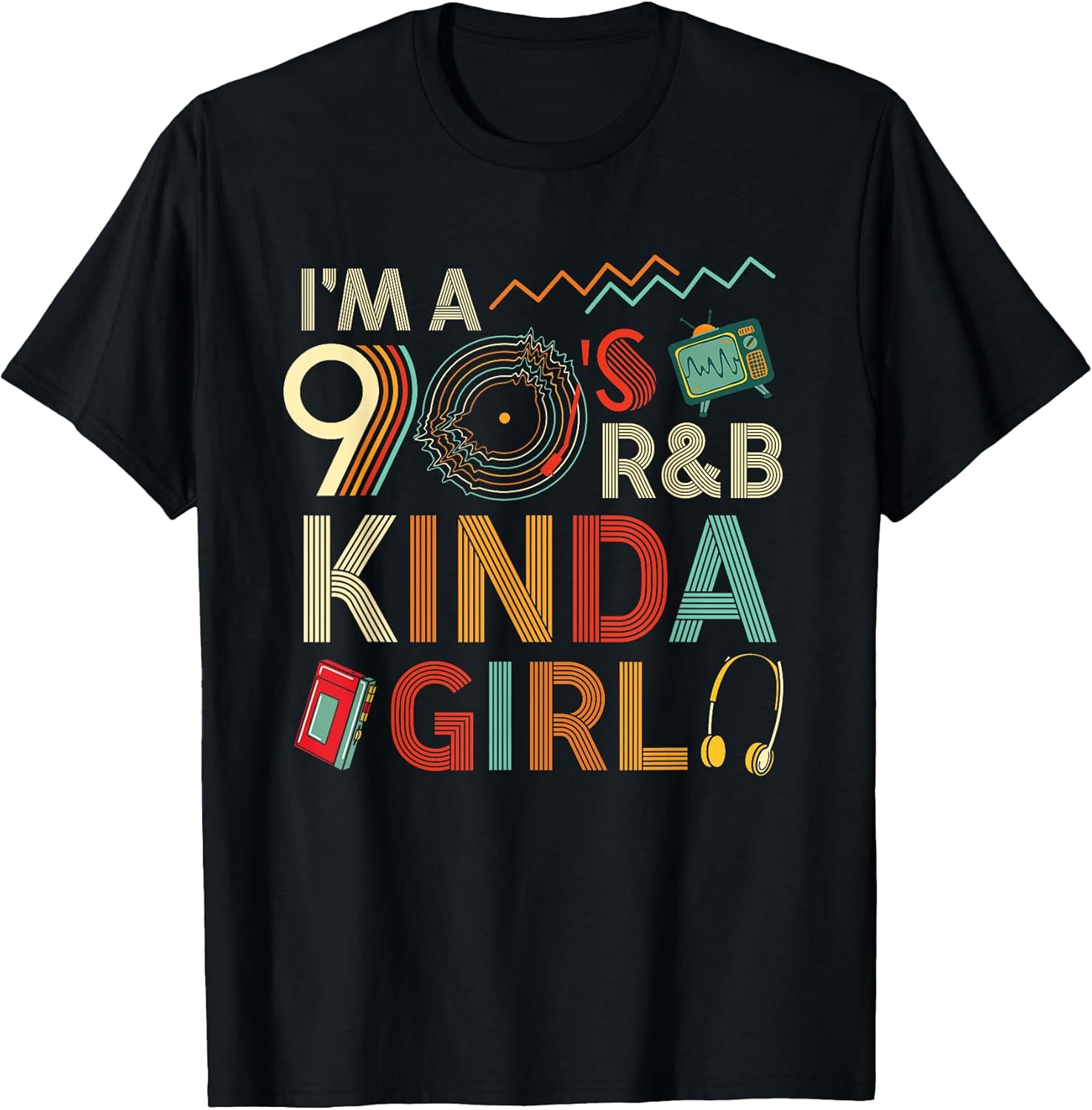 Funny Im a 90 s R&B Graphic Tees Kinda Girl Throwback Women T-Shirt Unisex T-shirt, Sweatshirt, Hoodie, Long Sleeve Tee