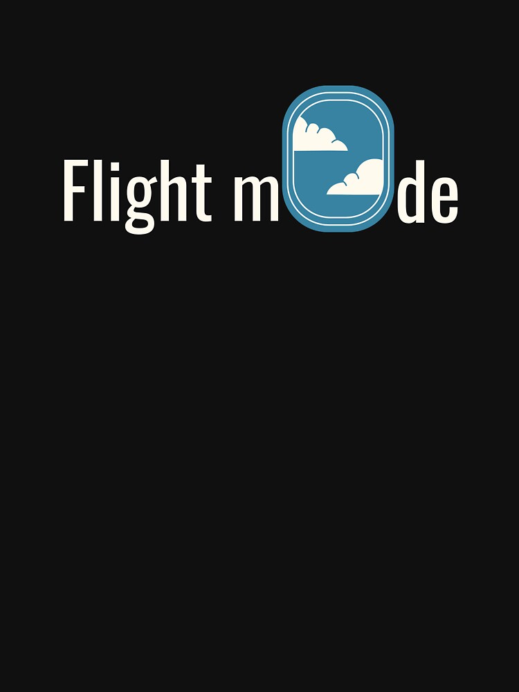 Flight mode - Funny introvert quote by UnionLable Unisex T-shirt, Sweatshirt, Hoodie, Long Sleeve Tee