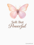 Soft But Powerful Butterfly Aesthetic Pastel Feminine Quote by DreamelleStudio Unisex T-shirt, Sweatshirt, Hoodie, Long Sleeve Tee