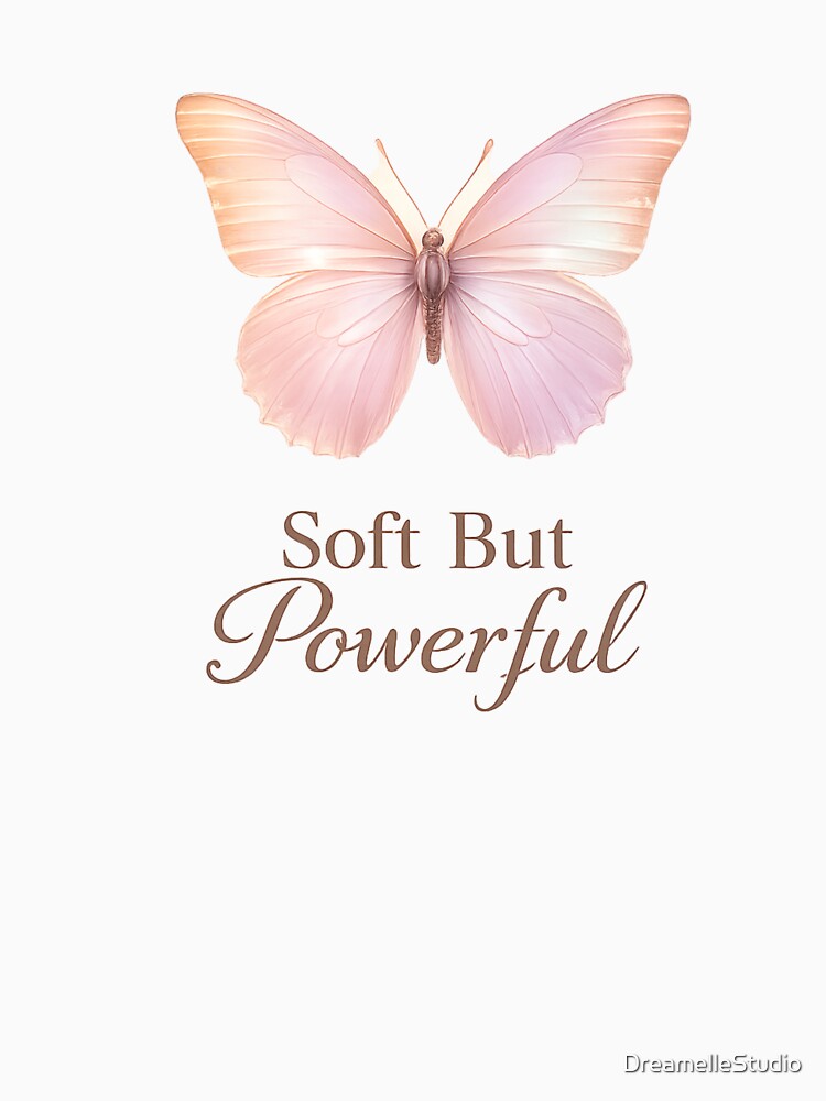 Soft But Powerful Butterfly Aesthetic Pastel Feminine Quote by DreamelleStudio Unisex T-shirt, Sweatshirt, Hoodie, Long Sleeve Tee