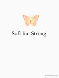 Soft but Strong Butterfly – Minimal Aesthetic Quote by DreamelleStudio Unisex T-shirt, Sweatshirt, Hoodie, Long Sleeve Tee