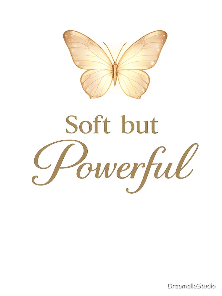 Soft but Powerful Butterfly Minimal Aesthetic Feminine Quote by DreamelleStudio Unisex T-shirt, Sweatshirt, Hoodie, Long Sleeve Tee