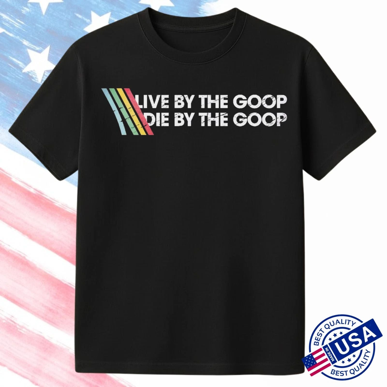 TRENDING - Live By The Goop Gamer Quote T-Shirt Reprint Full Size S-5XL Unisex Unisex T-shirt, Sweatshirt, Hoodie, Long Sleeve Tee