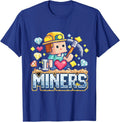 I Love Miners I Heart Miners Cute Mining Gamer Unisex T-Shirt Unisex T-shirt, Sweatshirt, Hoodie, Long Sleeve Tee